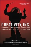 Creativity, Inc.: Overcoming the Unseen Forces That Stand in the Way of True Inspiration - book cover