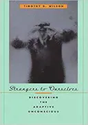 Strangers to Ourselves: Discovering the Adaptive Unconscious - book cover