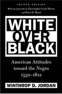 White Over Black: American Attitudes toward the Negro, 1550-1812 - book cover