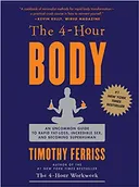 The 4 Hour Body: An Uncommon Guide to Rapid Fat Loss, Incredible Sex and Becoming Superhuman — book cover
