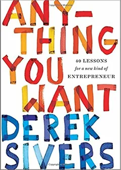 Anything You Want: 40 Lessons for a New Kind of Entrepreneur - book cover