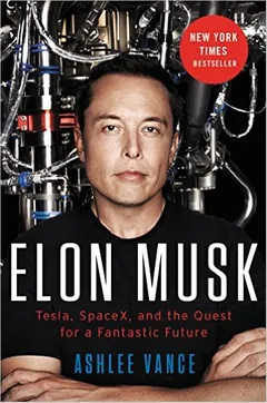 Elon Musk: Tesla, SpaceX, and the Quest for a Fantastic Future - book cover