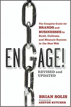 Engage!: The Complete Guide for Brands and Businesses to Build, Cultivate, and Measure Success in the New Web - book cover