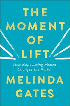 The Moment of Lift: How Empowering Women Changes the World - book cover