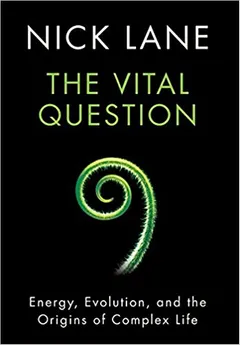 The Vital Question: Energy, Evolution, and the Origins of Complex Life - book cover