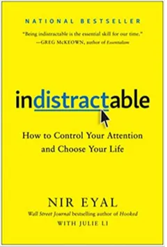 Indistractable: How to Control Your Attention and Choose Your Life - book cover