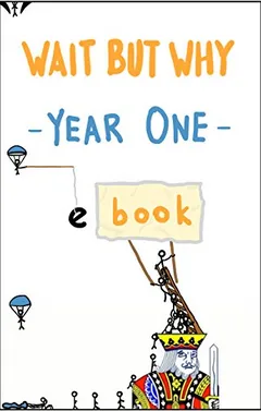 Wait But Why Year One: We finally figured out how to put a blog onto an e-reader - book cover