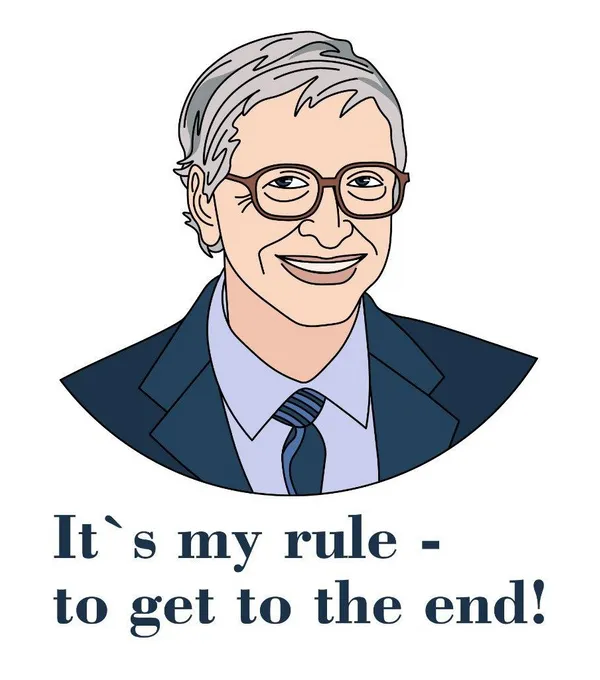 Read like Bill Gates. Finish what you start..?